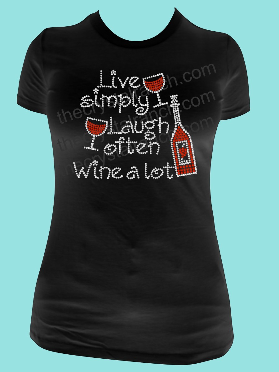 Live simply, Laugh often, Wine a lot! Rhinestone Tee TB039