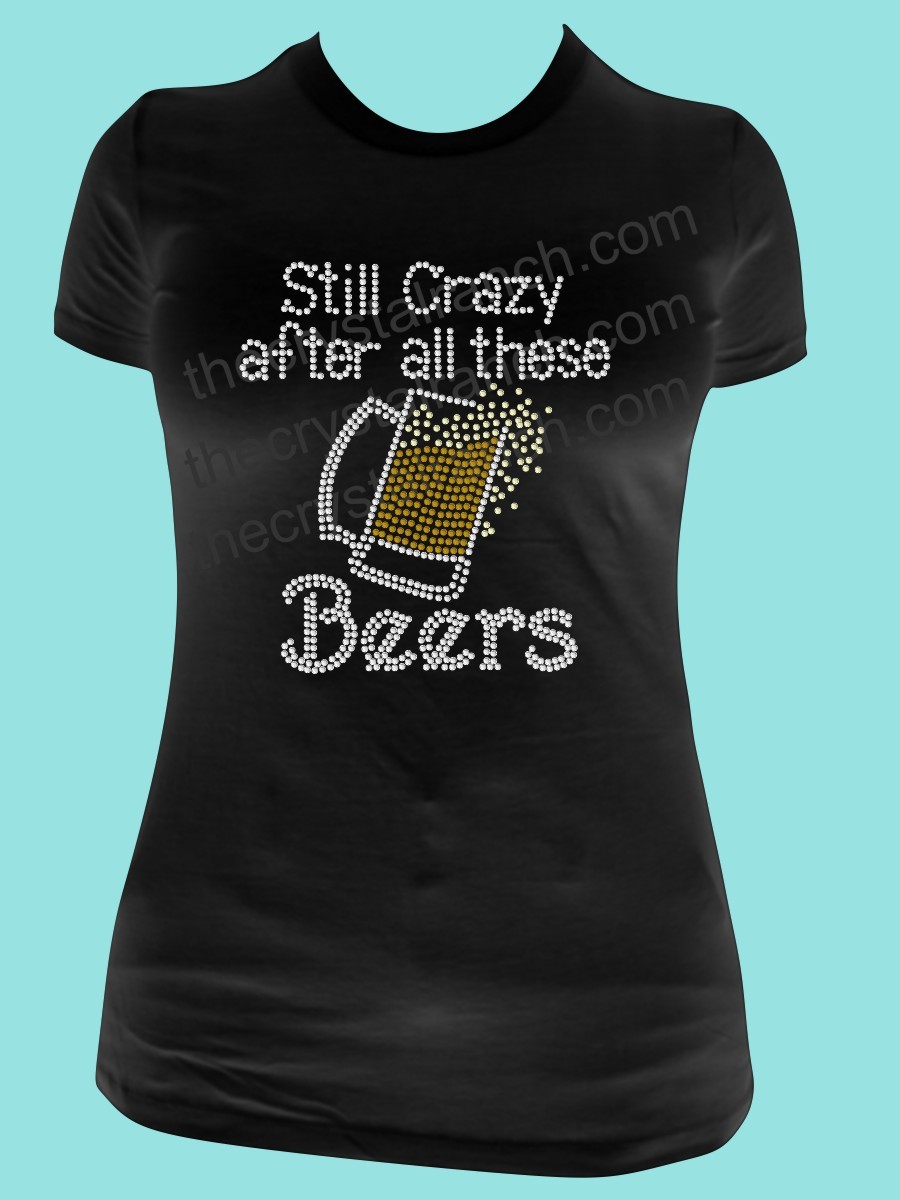 Still Crazy After all these Beers! Rhinestone Tee TB052