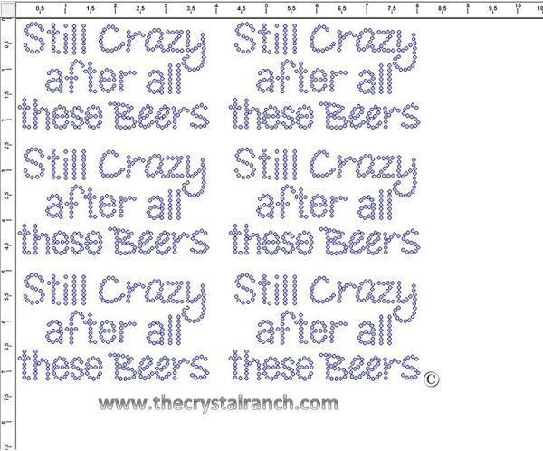 Still Crazy after all these Beers - Petite (6) Rhinestone Transfer CRK146
