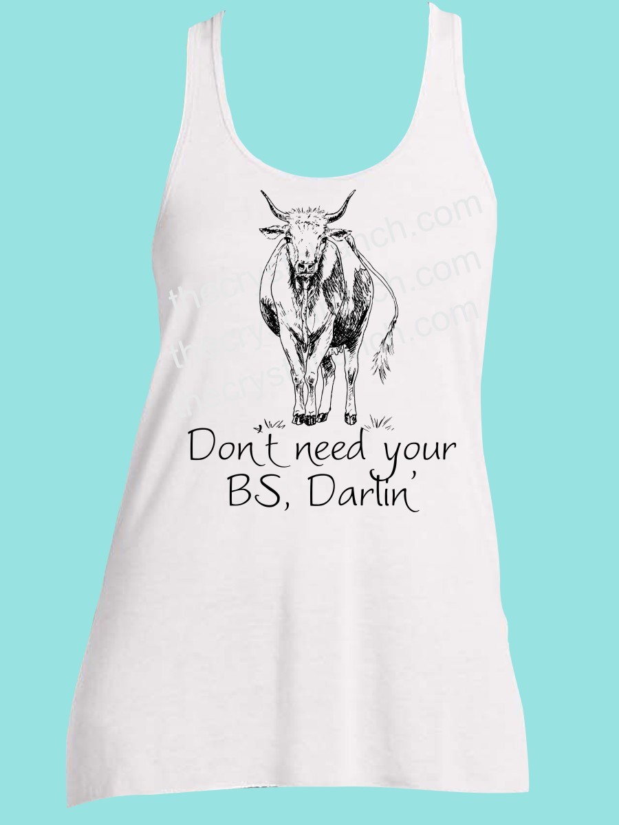 Don't Need Your BS Darlin' Screen Print Tee TRS018