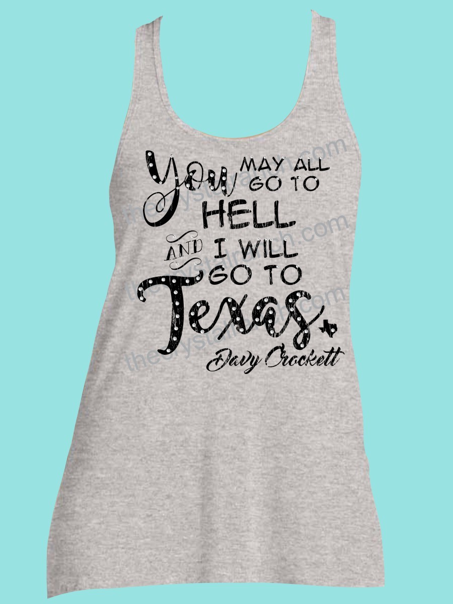 You May All Go to Hell and I'll Go to Texas Davey Crockett Rhinestone and Screen Print Tee TRS029