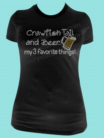 Crawfish Tail and Beer... my 3 favorite things! Rhinestone Tee TB028