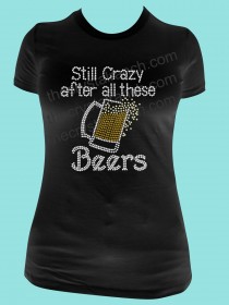 Still Crazy After all these Beers! Rhinestone Tee TB052