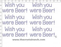 Wish you were Beer! - Petite (6) Rhinestone Transfer CRK128