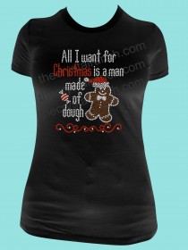All I want for Christmas is a man made of dough! Rhinestone Tee TH128