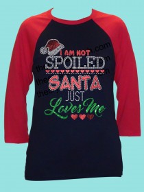 I'm not spoiled, Santa Just Loves me Rhinestone and Glitter Tee THV028