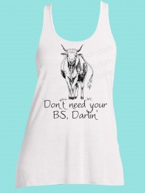 Don't Need Your BS Darlin' Screen Print Tee TRS018
