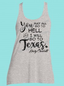 You May All Go to Hell and I'll Go to Texas Davey Crockett Rhinestone and Screen Print Tee TRS029